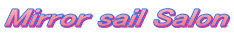 Mirror sail Salon